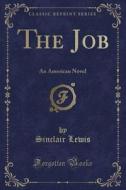 The Job di Sinclair Lewis edito da Forgotten Books