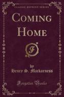 Coming Home (classic Reprint) di Henry S Mackarness edito da Forgotten Books