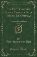 The History Of The Famous Preacher Friar Gerund De Campazas, Vol. 1 Of 2 di Jose Francisco De Isla edito da Forgotten Books