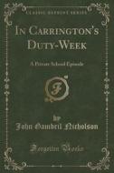In Carrington's Duty-week di John Gambril Nicholson edito da Forgotten Books