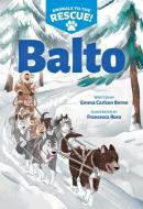 Balto (Animals to the Rescue #1) di Emma Carlson Berne edito da SCHOLASTIC