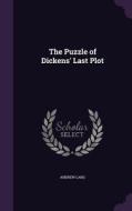 The Puzzle Of Dickens' Last Plot di Andrew Lang edito da Palala Press