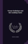Vrouw Grobelaar And Her Leading Cases di Perceval Gibbon edito da Palala Press
