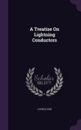 A Treatise On Lightning Conductors di Lucius Lyon edito da Palala Press