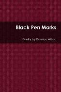 Black Pen Marks di Damion Wilson edito da Lulu.com