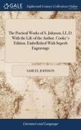 The Poetical Works Of S. Johnson, Ll.d. di SAMUEL JOHNSON edito da Lightning Source Uk Ltd