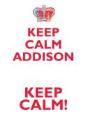 KEEP CALM ADDISON! AFFIRMATIONS WORKBOOK Positive Affirmations Workbook Includes di Affirmations World edito da Positive Life