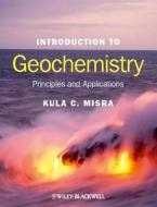 Introduction to Geochemistry di Kula C. Misra edito da John Wiley and Sons Ltd