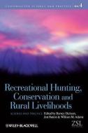 Recreational Hunting, Conservation and Rural Livelihoods di Barney Dickson edito da Wiley-Blackwell