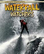Waterfall Watchers di Pam Rosenberg edito da HEINEMANN LIB