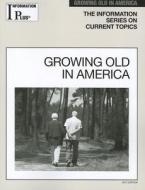 Growing Old in America di Barbara Wexler edito da INFORMATION PLUS