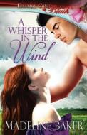 A Whisper In The Wind di Madeline Baker edito da Ellora\'s Cave Publishing, Inc