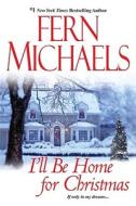 I'll Be Home for Christmas di Fern Michaels edito da KENSINGTON