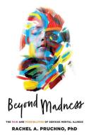 Beyond Madness di Rachel A. Pruchno edito da Johns Hopkins University Press