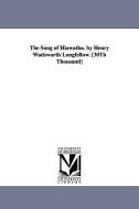 The Song of Hiawatha. by Henry Wadsworth Longfellow. [30th Thousand] di Henry Wadsworth Longfellow edito da UNIV OF MICHIGAN PR