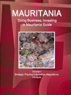 Mauritania: Doing Business, Investing in Mauritania Guide Volume 1 Strategic, Practical Information, Regulations, Contac di Www Ibpus Com edito da INTL BUSINESS PUBN