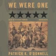 We Were One: Shoulder to Shoulder with the Marines Who Took Fallujah di Patrick K. O'Donnell edito da Blackstone Audiobooks
