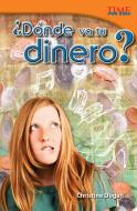 ¿dónde Va Tu Dinero? (Where Does Your Money Go?) (Spanish Version) (Challenging) di Christine Dugan edito da SHELL EDUC PUB