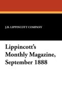 Lippincott's Monthly Magazine, September 1888 edito da Wildside Press