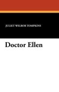 Doctor Ellen di Juliet Wilbor Tompkins edito da Wildside Press