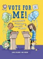 Vote for Me!: How Governments and Elections Work Around the World di Louise A. Spilsbury edito da BES PUB