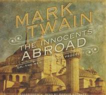 The Innocents Abroad: Or, the New Pilgrims' Progress di Mark Twain edito da Blackstone Audiobooks
