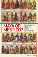 Maya or Mestizo? di Ronald Loewe edito da University of Toronto Press