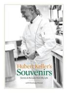 Hubert Keller's Souvenirs: Stories and Recipes from My Life di Hubert Keller, Penelope Wisner edito da ANDREWS & MCMEEL