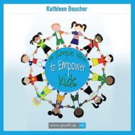A Simple Idea to Empower Kids di Kathleen Boucher edito da Balboa Press