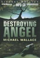 Destroying Angel di Michael Wallace edito da Brilliance Audio