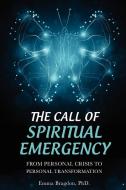 The Call of Spiritual Emergency: From Personal Crisis to Personal Transformation di Emma Bragdon edito da EBOOKIT COM