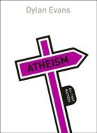 Atheism: All That Matters di Dylan Evans edito da Hodder & Stoughton