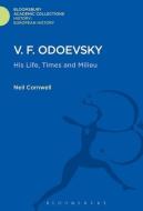 V.F. Odoevsky: His Life, Times and Milieu di Neil Cornwell edito da BLOOMSBURY ACADEMIC