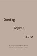 Zero Degree Seeing di BISHOP RYAN edito da Edinburgh University Press