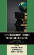 Exploring History Through Young Adult Literature edito da Rowman & Littlefield