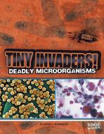 Tiny Invaders!: Deadly Microorganisms di Joyce L. Markovics edito da CAPSTONE PR