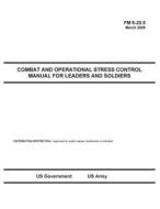 FM 6-22.5 Combat and Operational Stress Control Manual for Leaders and Soldiers March 2009 di Us Government Us Army edito da Createspace