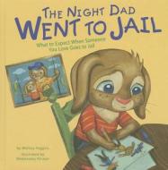 The Night Dad Went to Jail: What to Expect When Someone You Love Goes to Jail di Melissa Higgins edito da PICTURE WINDOW BOOKS