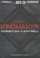 Kingmaker di Christian Cantrell edito da Brilliance Corporation