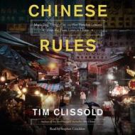 Chinese Rules: Mao's Dog, Deng's Cat, and Five Timeless Lessons from the Front Lines in China di Tim Clissold edito da Blackstone Audiobooks