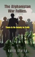The Afghanistan War Follies di David Staffa edito da iUniverse