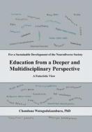 Education From A Deeper And Multidisciplinary Perspective di Chandana Watagodakumbura edito da Xlibris Corporation