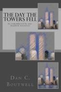 The Day the Towers Fell di Dan C. Boutwell edito da Createspace