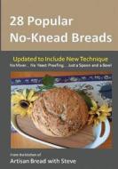 28 Popular No-Knead Breads: From the Kitchen of Artisan Bread with Steve di Steve Gamelin edito da Createspace