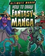How to Draw Fantasy Manga di Marc Powell, David Neal edito da PowerKids Press