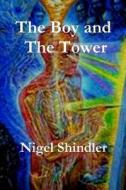 The Boy and the Tower di Nigel Shindler Ph. D. edito da Createspace