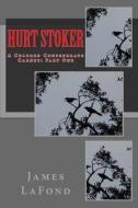 Hurt Stoker: A Colored Confederate Carney: Part One di James LaFond edito da Createspace Independent Publishing Platform