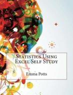 Statistics Using Excel Self Study di Emma J. Potts edito da Createspace