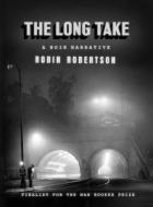 The Long Take: A Noir Narrative di Robin Robertson edito da KNOPF