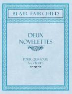 Deux Novelettes - Pour Quatour Cordes di Blair Fairchild edito da Classic Music Collection